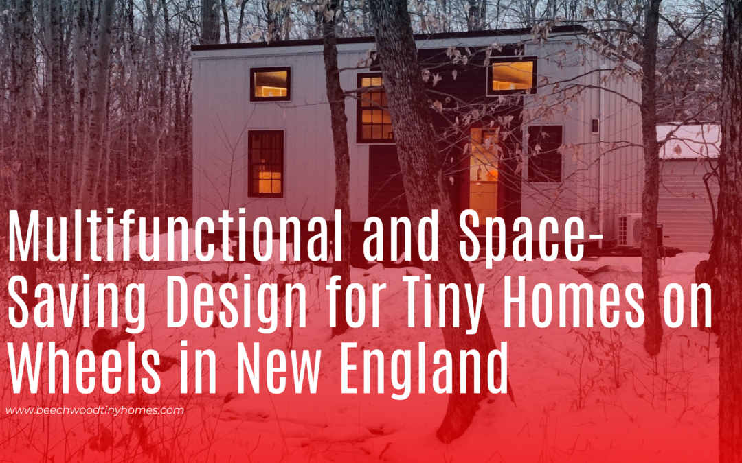 Multifunctional and Space-Saving Design for Tiny Homes on Wheels in New England